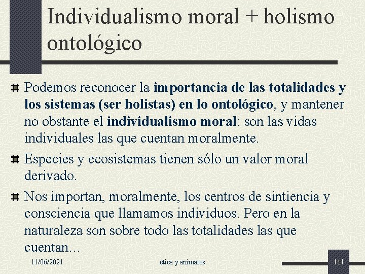 Individualismo moral + holismo ontológico Podemos reconocer la importancia de las totalidades y los