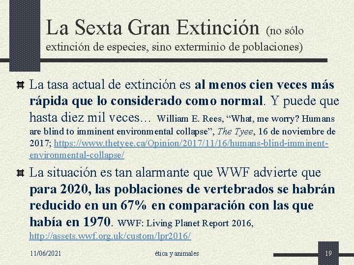 La Sexta Gran Extinción (no sólo extinción de especies, sino exterminio de poblaciones) La