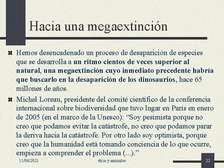 Hacia una megaextinción Hemos desencadenado un proceso de desaparición de especies que se desarrolla