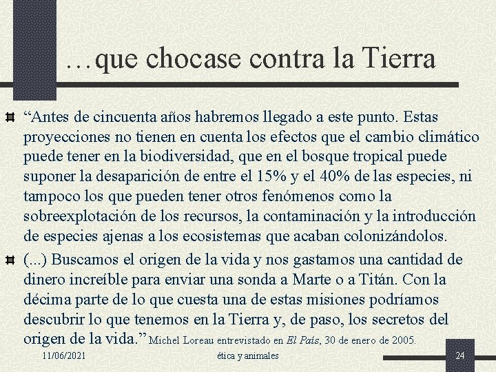 …que chocase contra la Tierra “Antes de cincuenta años habremos llegado a este punto.