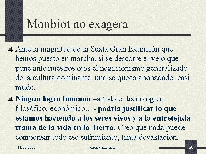 Monbiot no exagera Ante la magnitud de la Sexta Gran Extinción que hemos puesto