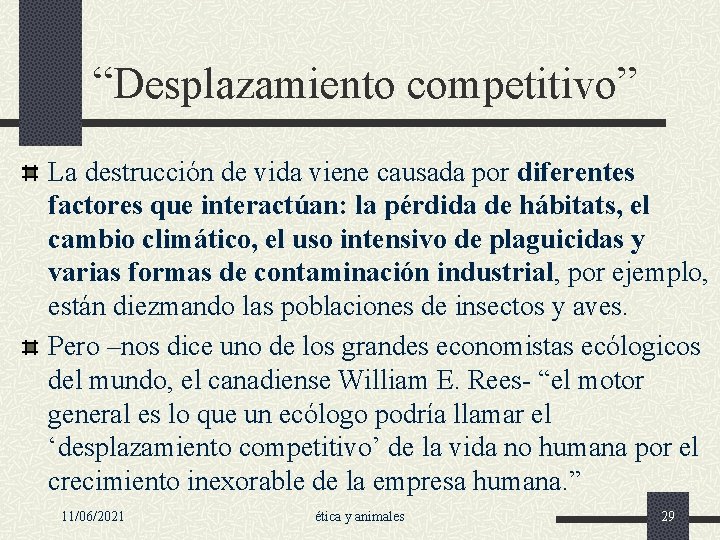 “Desplazamiento competitivo” La destrucción de vida viene causada por diferentes factores que interactúan: la