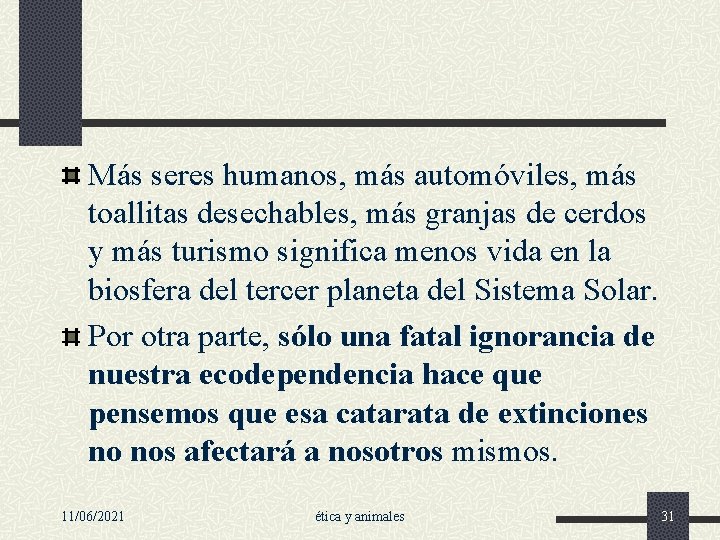 Más seres humanos, más automóviles, más toallitas desechables, más granjas de cerdos y más