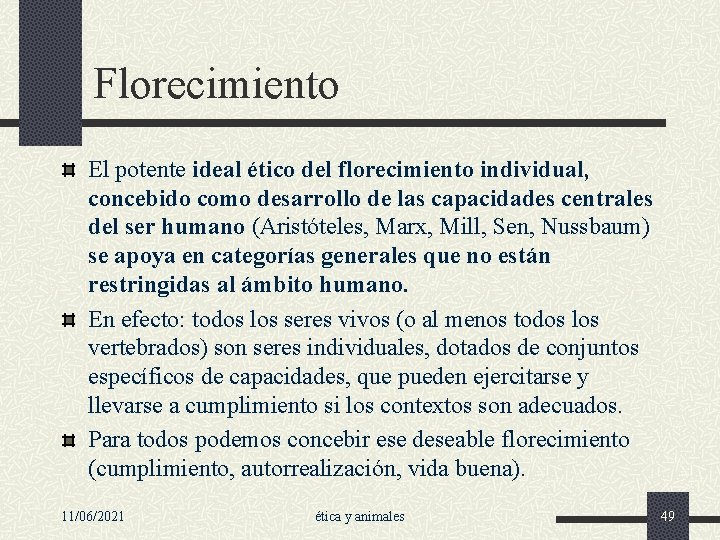 Florecimiento El potente ideal ético del florecimiento individual, concebido como desarrollo de las capacidades