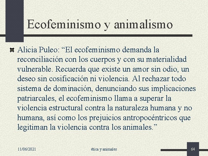 Ecofeminismo y animalismo Alicia Puleo: “El ecofeminismo demanda la reconciliación con los cuerpos y