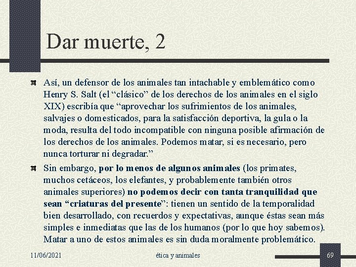 Dar muerte, 2 Así, un defensor de los animales tan intachable y emblemático como