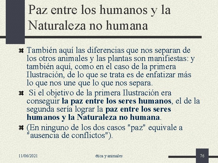 Paz entre los humanos y la Naturaleza no humana También aquí las diferencias que