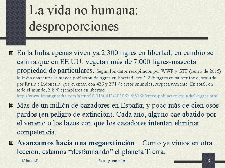 La vida no humana: desproporciones En la India apenas viven ya 2. 300 tigres