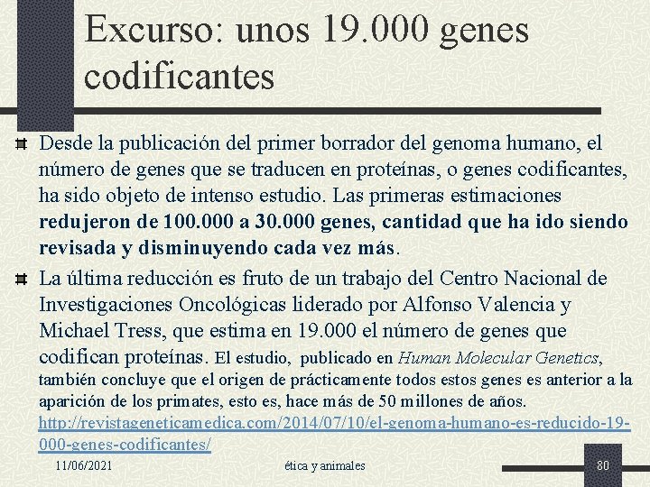 Excurso: unos 19. 000 genes codificantes Desde la publicación del primer borrador del genoma