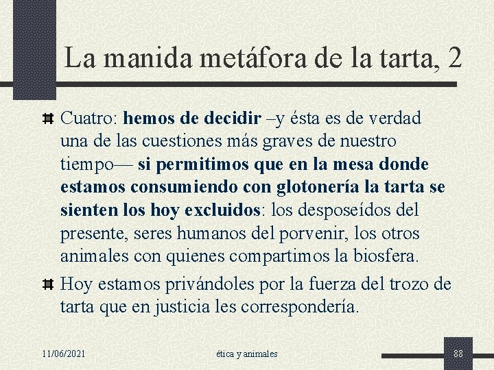 La manida metáfora de la tarta, 2 Cuatro: hemos de decidir –y ésta es