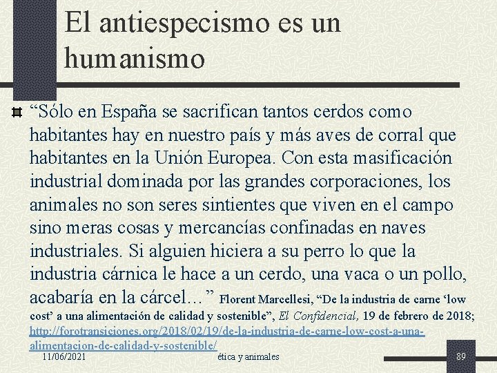 El antiespecismo es un humanismo “Sólo en España se sacrifican tantos cerdos como habitantes