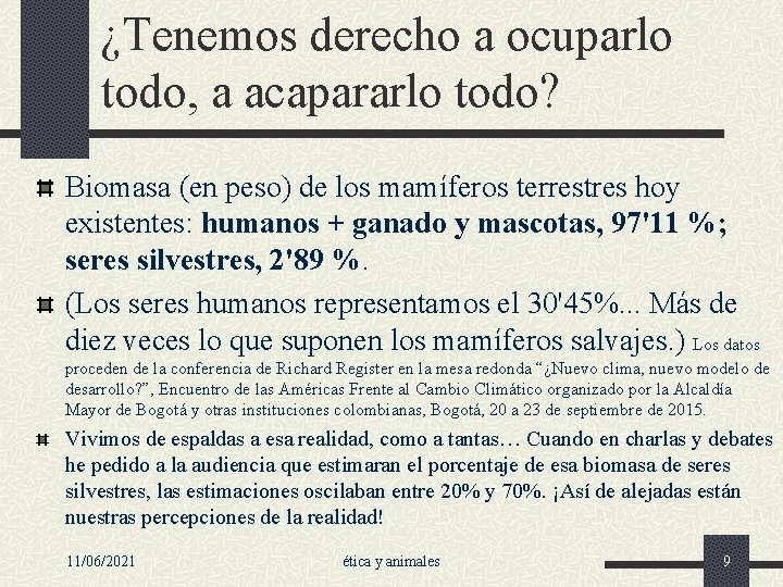 ¿Tenemos derecho a ocuparlo todo, a acapararlo todo? Biomasa (en peso) de los mamíferos