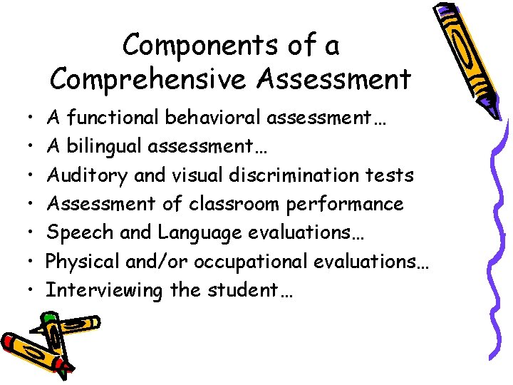 Components of a Comprehensive Assessment • • A functional behavioral assessment… A bilingual assessment…
