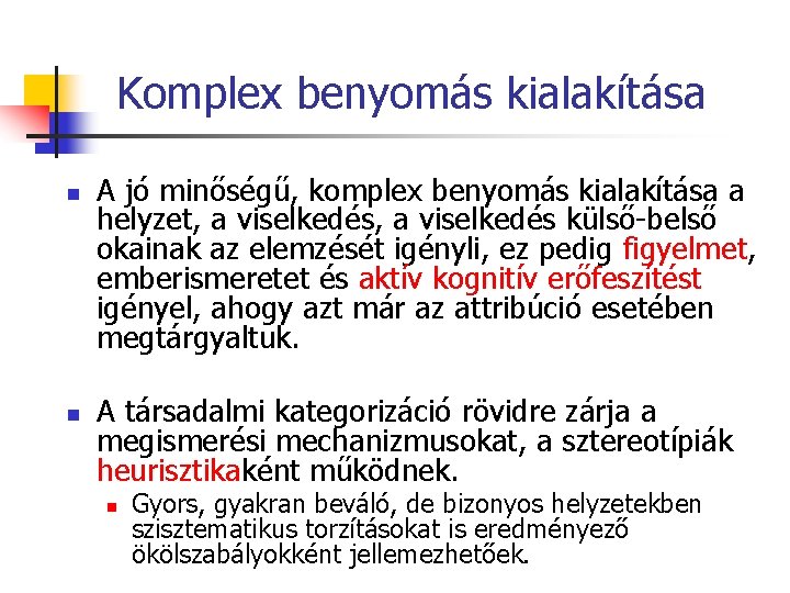 Komplex benyomás kialakítása n n A jó minőségű, komplex benyomás kialakítása a helyzet, a