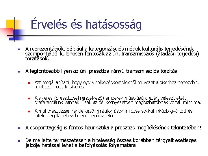 Érvelés és hatásosság n n A reprezentációk, például a kategorizásciós módok kulturális terjedésének szempontjából