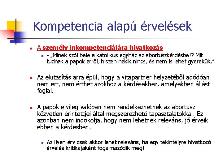 Kompetencia alapú érvelések n A személy inkompetenciájára hivatkozás n n n - „Minek szól