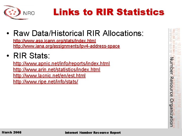 Links to RIR Statistics • Raw Data/Historical RIR Allocations: http: //www. aso. icann. org/stats/index.