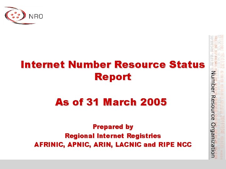 Internet Number Resource Status Report As of 31 March 2005 Prepared by Regional Internet