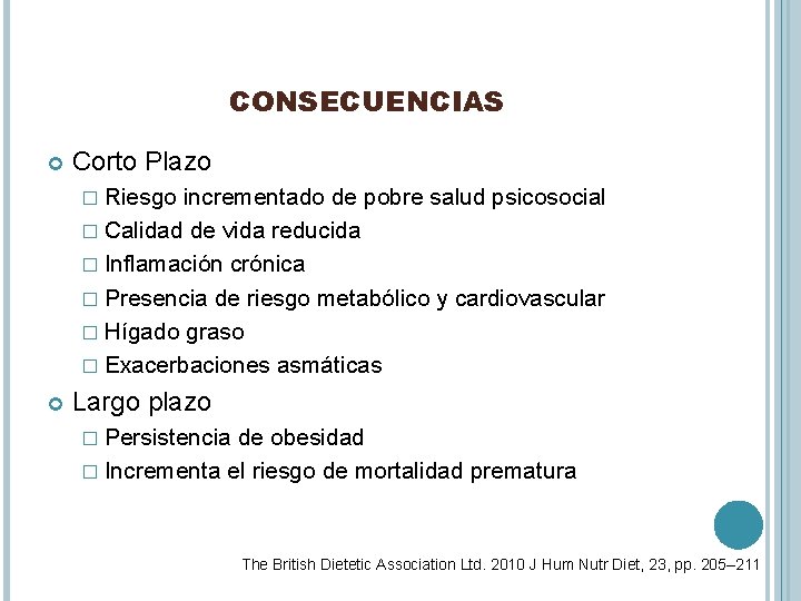 CONSECUENCIAS Corto Plazo � Riesgo incrementado de pobre salud psicosocial � Calidad de vida