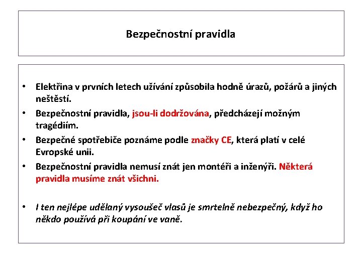 Bezpečnostní pravidla • Elektřina v prvních letech užívání způsobila hodně úrazů, požárů a jiných