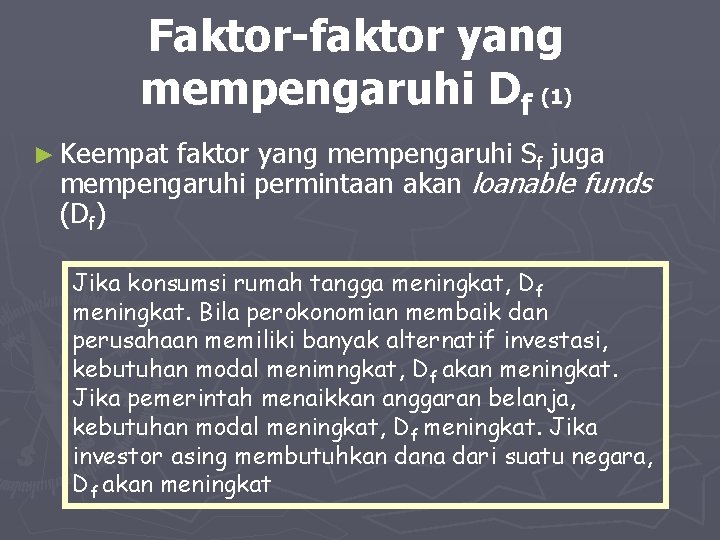 Faktor-faktor yang mempengaruhi Df (1) ► Keempat faktor yang mempengaruhi Sf juga mempengaruhi permintaan