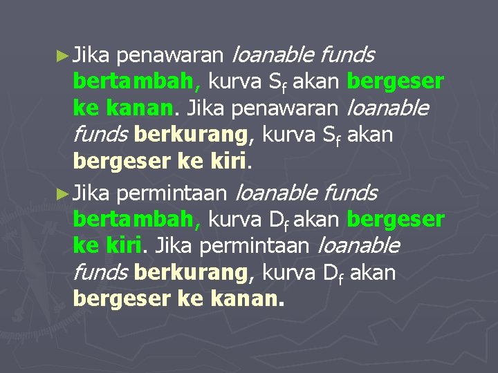 penawaran loanable funds bertambah, kurva Sf akan bergeser ke kanan. Jika penawaran loanable funds