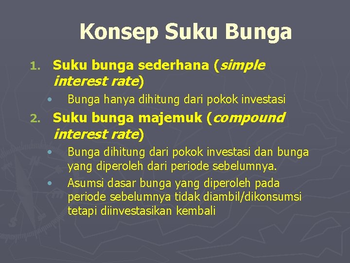 Konsep Suku Bunga 1. Suku bunga sederhana (simple interest rate) • 2. Bunga hanya