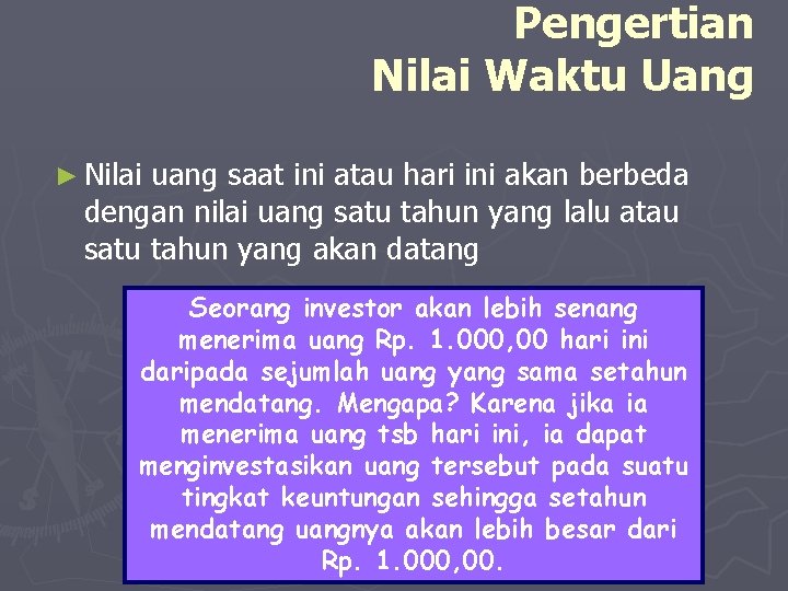 Pengertian Nilai Waktu Uang ► Nilai uang saat ini atau hari ini akan berbeda