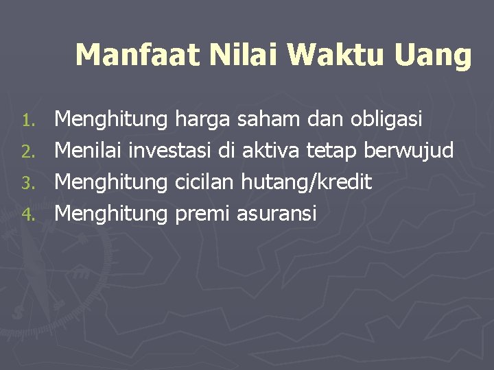 Manfaat Nilai Waktu Uang 1. 2. 3. 4. Menghitung harga saham dan obligasi Menilai