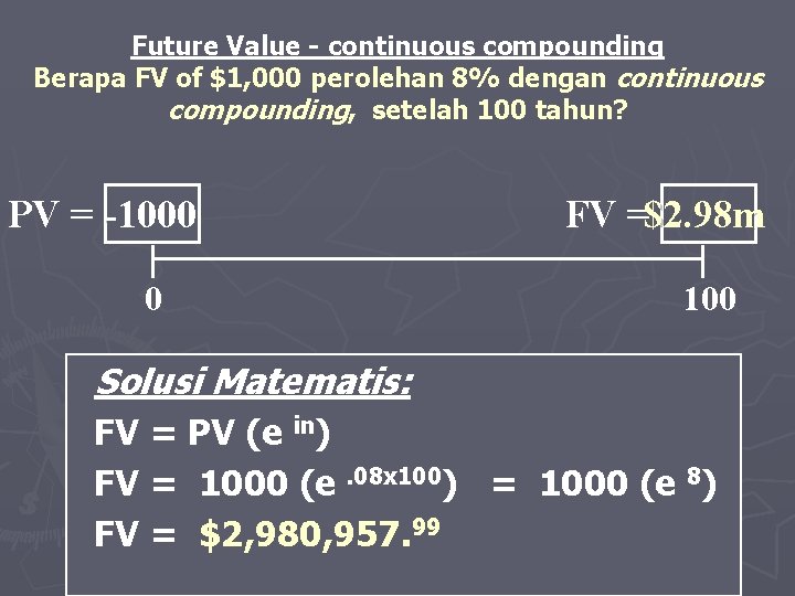 Future Value - continuous compounding Berapa FV of $1, 000 perolehan 8% dengan continuous