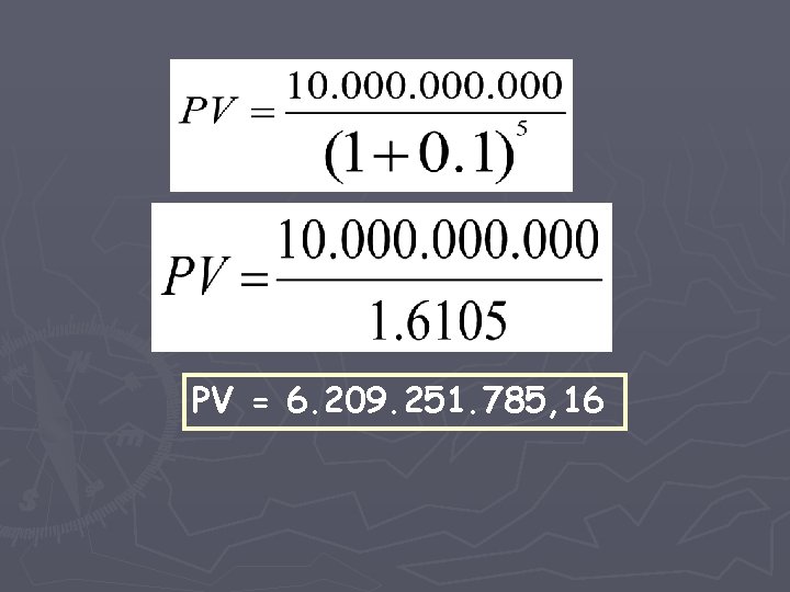 PV = 6. 209. 251. 785, 16 