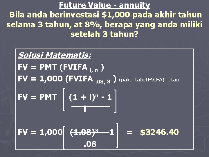 Future Value - annuity Bila anda berinvestasi $1, 000 pada akhir tahun selama 3