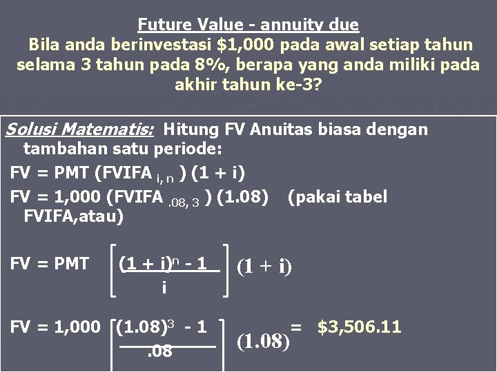 Future Value - annuity due Bila anda berinvestasi $1, 000 pada awal setiap tahun