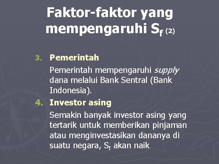 Faktor-faktor yang mempengaruhi Sf (2) Pemerintah mempengaruhi supply dana melalui Bank Sentral (Bank Indonesia).