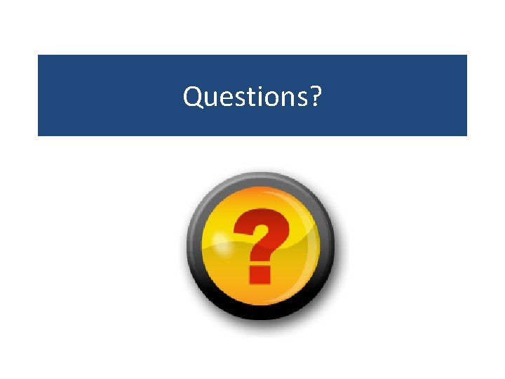 Questions? 