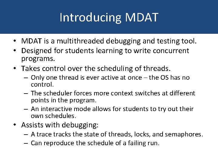 Introducing MDAT • MDAT is a multithreaded debugging and testing tool. • Designed for