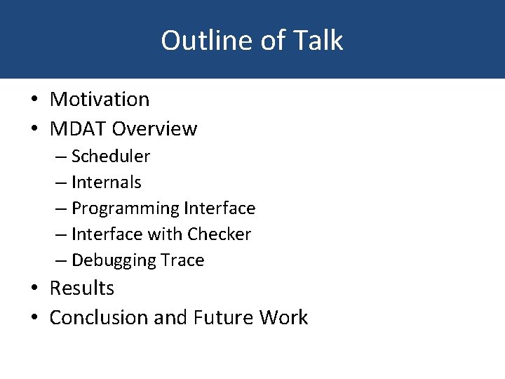 Outline of Talk • Motivation • MDAT Overview – Scheduler – Internals – Programming