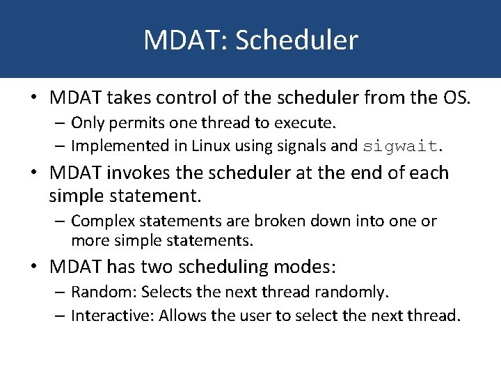 MDAT: Scheduler • MDAT takes control of the scheduler from the OS. – Only