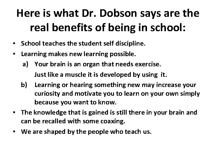 Here is what Dr. Dobson says are the real benefits of being in school: