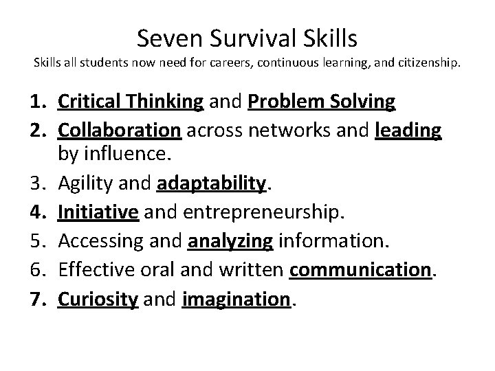 Seven Survival Skills all students now need for careers, continuous learning, and citizenship. 1.