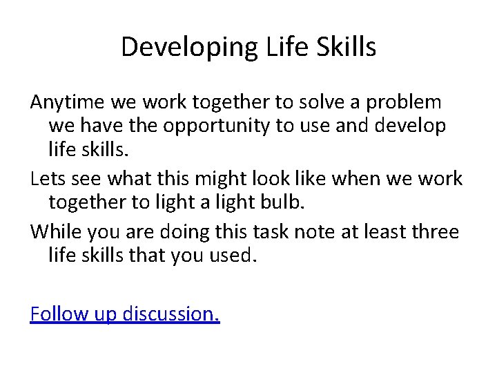 Developing Life Skills Anytime we work together to solve a problem we have the