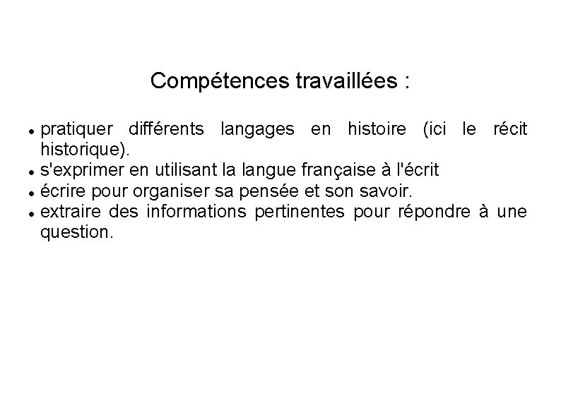 Compétences travaillées : pratiquer différents langages en histoire (ici le récit historique). s'exprimer en