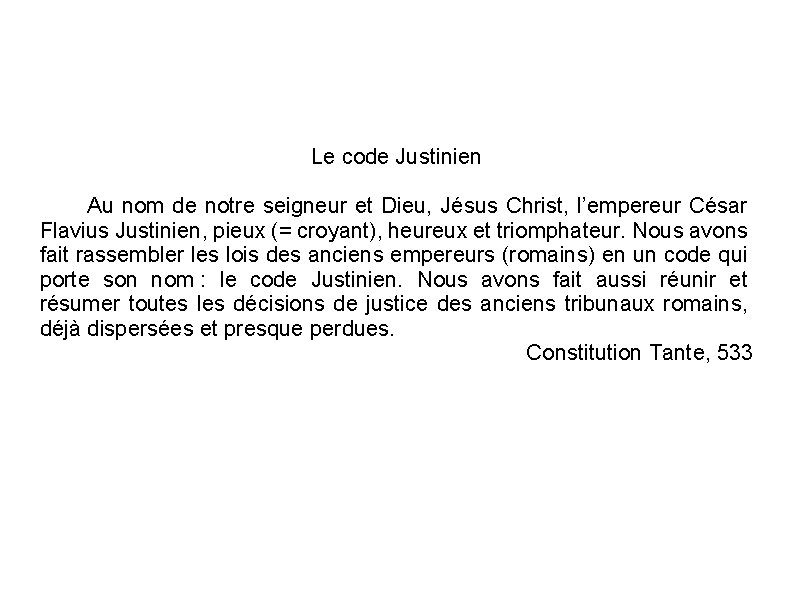 Le code Justinien Au nom de notre seigneur et Dieu, Jésus Christ, l’empereur César