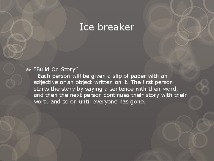 Ice breaker “Build On Story” Each person will be given a slip of paper