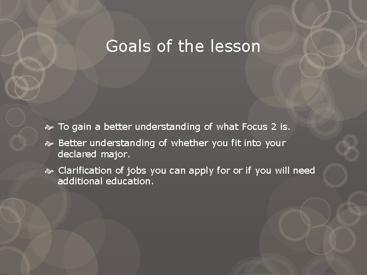 Goals of the lesson To gain a better understanding of what Focus 2 is.