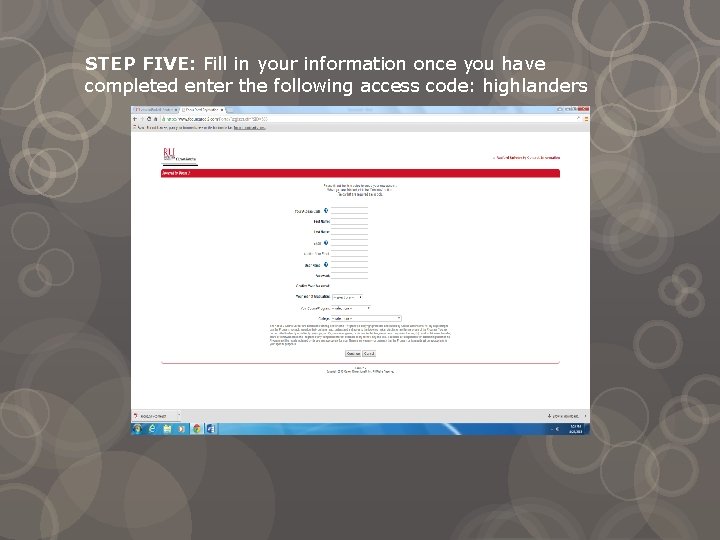 STEP FIVE: Fill in your information once you have completed enter the following access