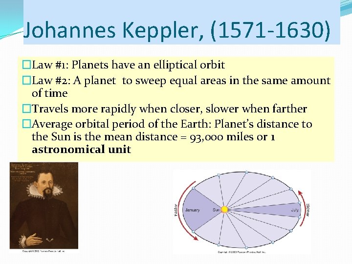 Johannes Keppler, (1571 -1630) �Law #1: Planets have an elliptical orbit �Law #2: A