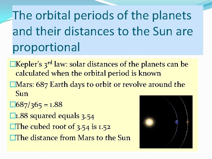The orbital periods of the planets and their distances to the Sun are proportional