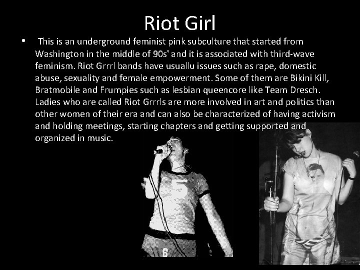Riot Girl • This is an underground feminist pink subculture that started from Washington