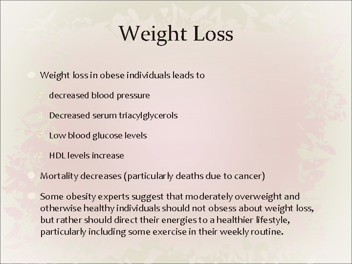 Weight Loss Weight loss in obese individuals leads to decreased blood pressure Decreased serum